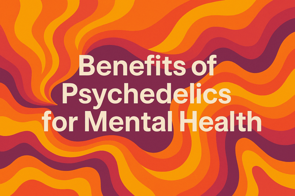 Benefits of Psychedelics for Mental Health