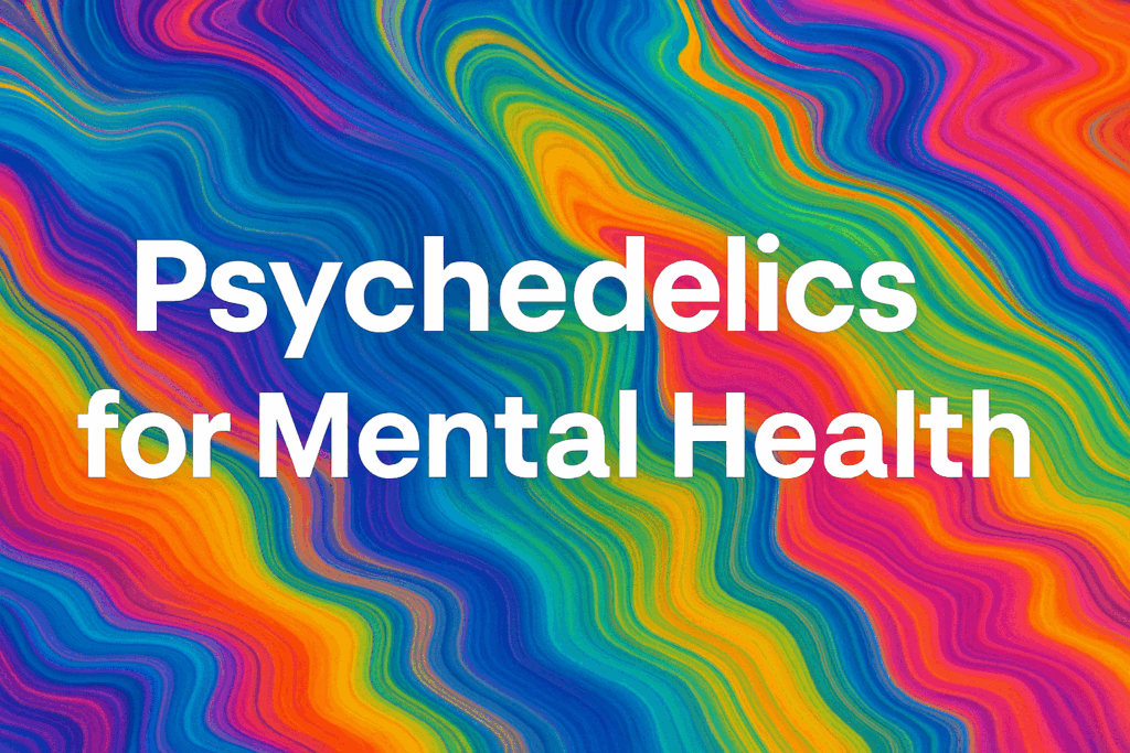 Psychedelics for Mental Health